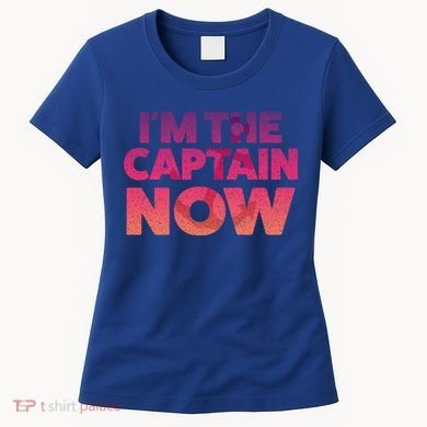 I'm The Captain Now Tee Funny Boat Boating Cool Gift Women's T-Shirt