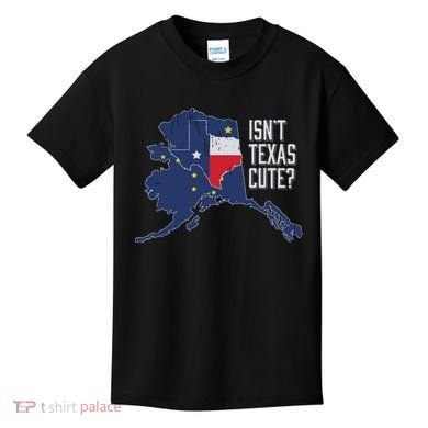 Isnt Texas Cute Alaska Home Ak State Design Kids T-Shirt