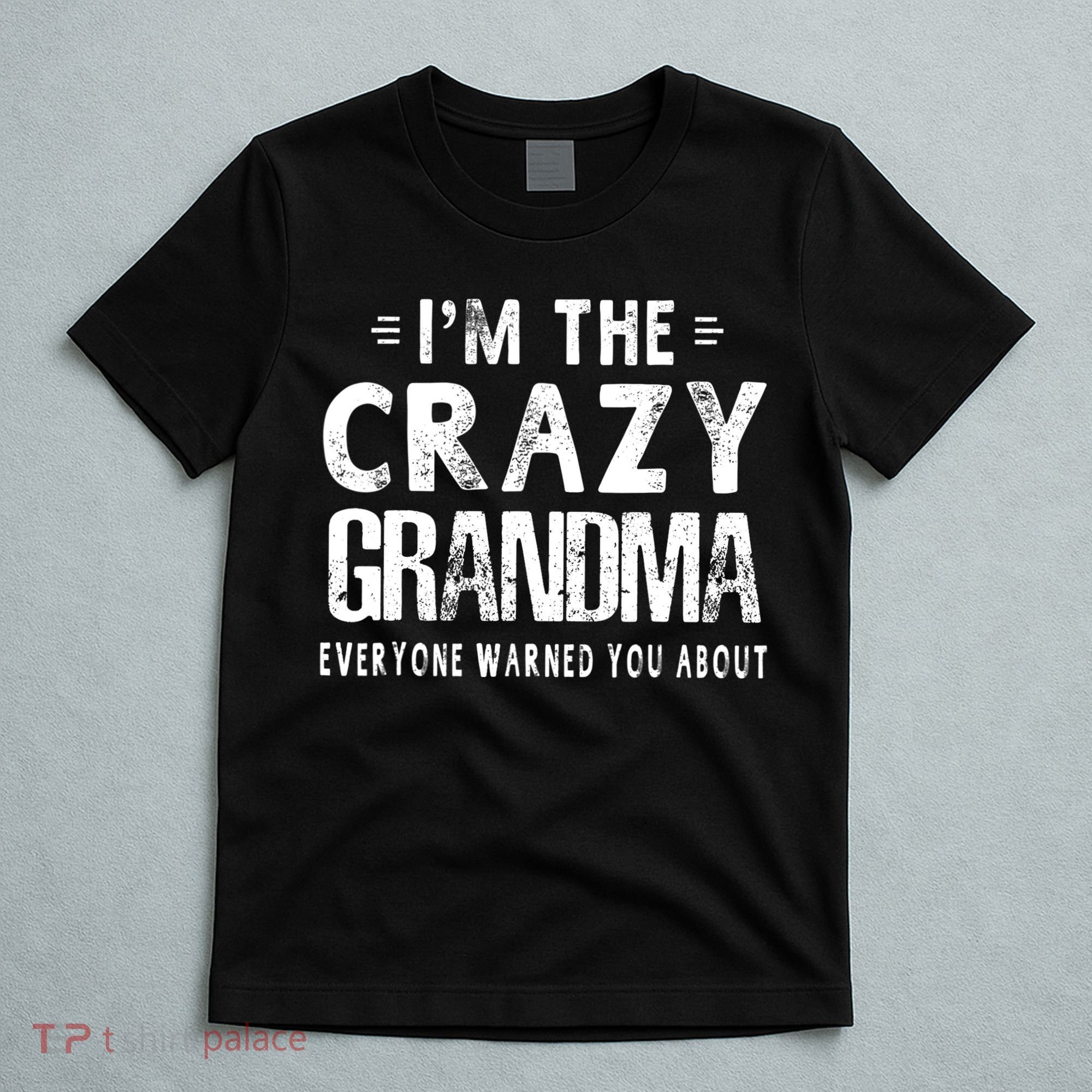 I'm The Crazy Grandma Everyone Warned You About Mother Day T-Shirt