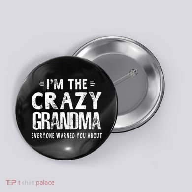 I'm The Crazy Grandma Everyone Warned You About Mother Day Button
