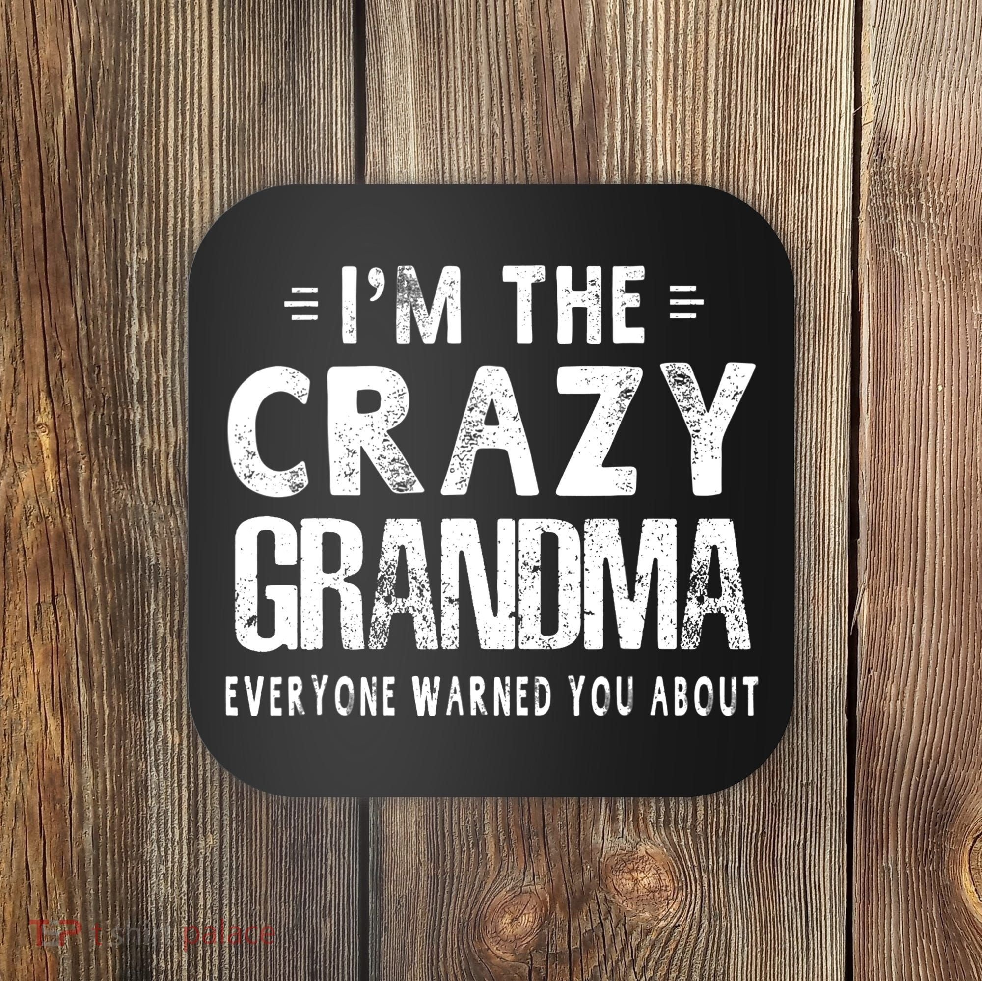 I'm The Crazy Grandma Everyone Warned You About Mother Day Coaster