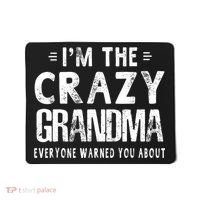 I'm The Crazy Grandma Everyone Warned You About Mother Day Mousepad thumb 0