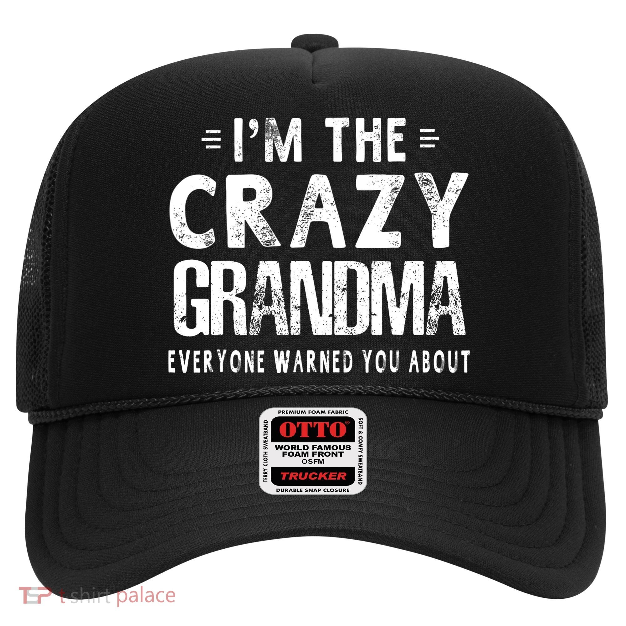 I'm The Crazy Grandma Everyone Warned You About Mother Day Hat