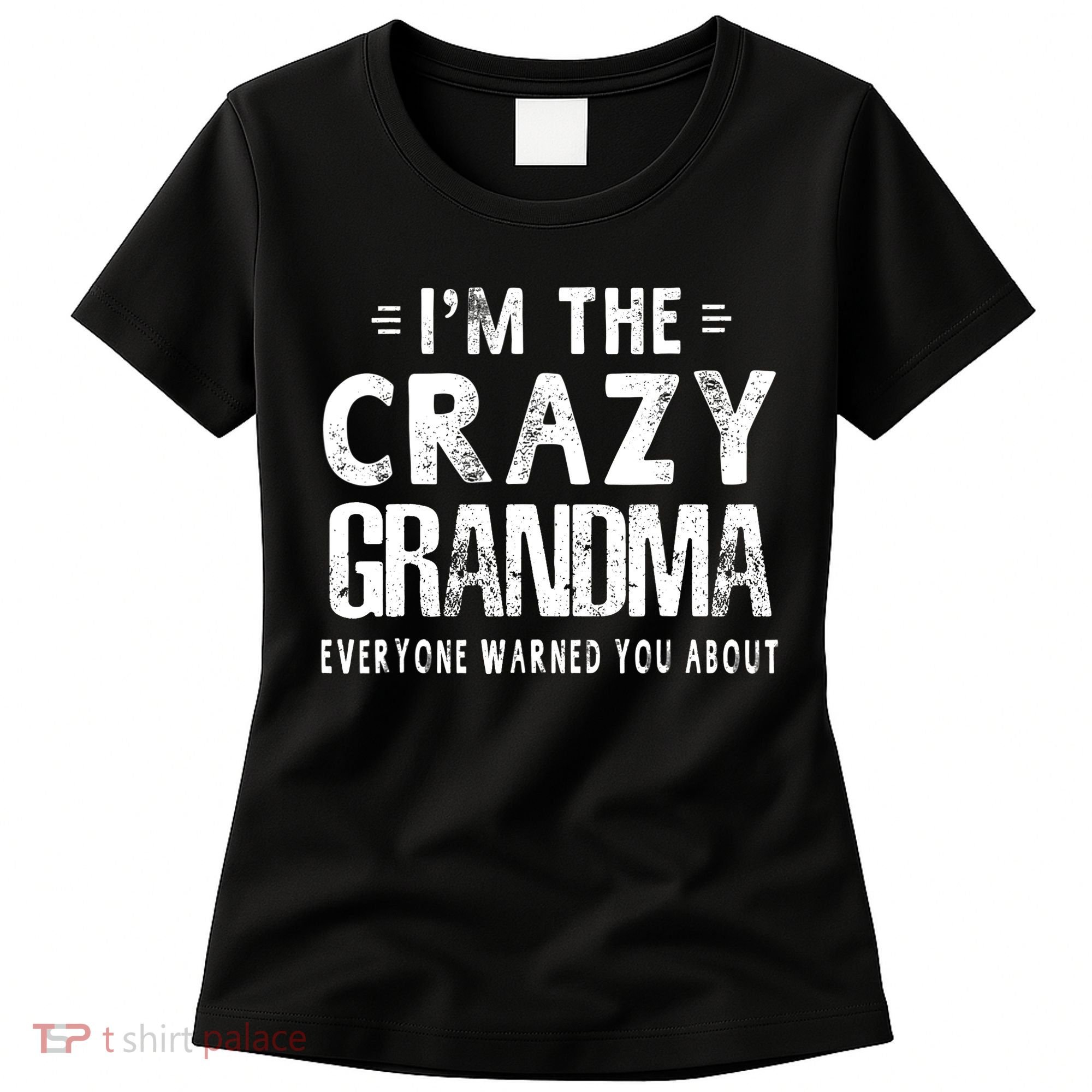 I'm The Crazy Grandma Everyone Warned You About Mother Day Women's T-Shirt