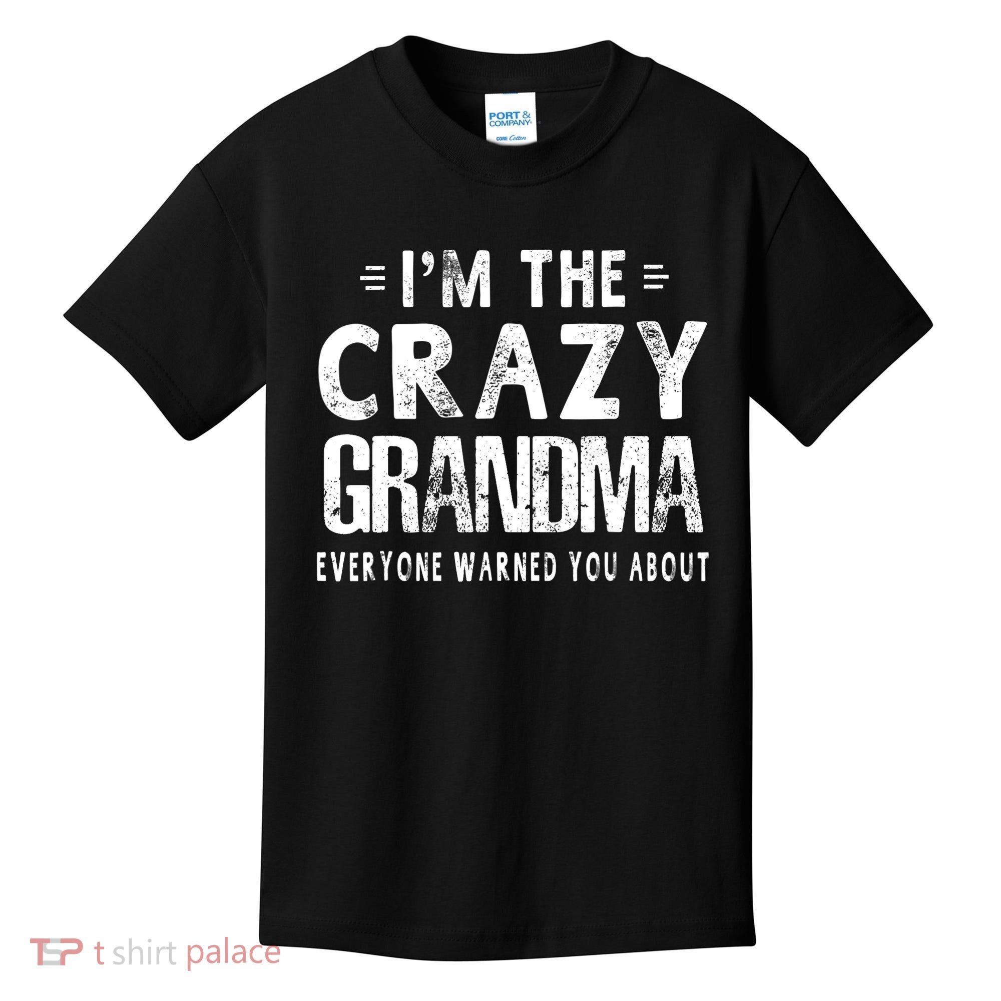 I'm The Crazy Grandma Everyone Warned You About Mother Day Kids T-Shirt