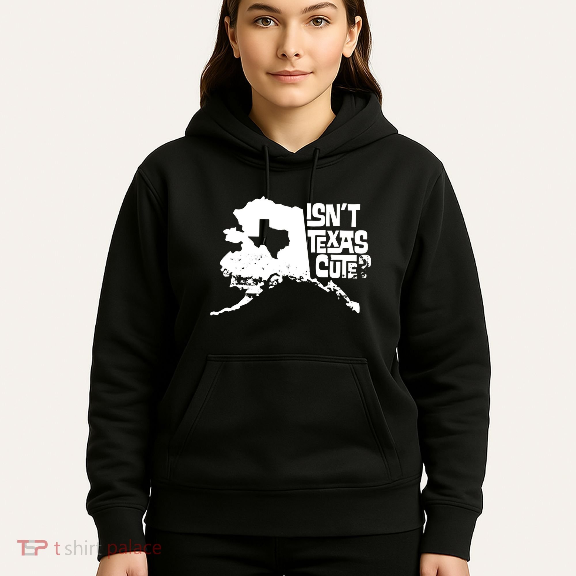Isnt Texas Cute Alaska State Pride Anchorage Fairbanks Hoodie
