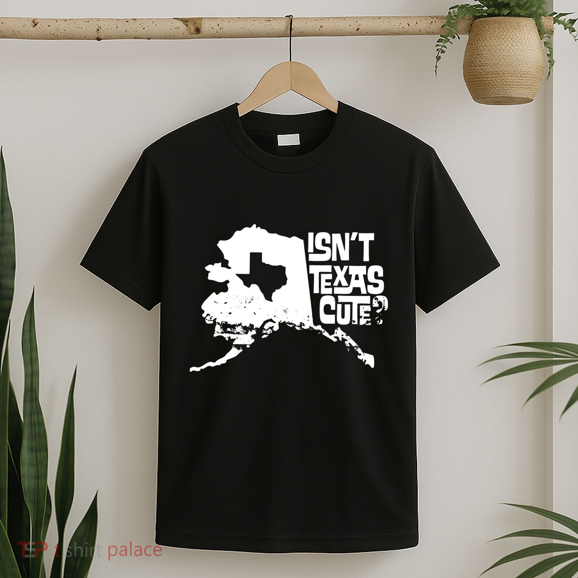 Isnt Texas Cute Alaska State Pride Anchorage Fairbanks T-Shirt