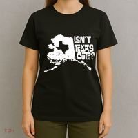 Isnt Texas Cute Alaska State Pride Anchorage Fairbanks T-Shirt thumb 4