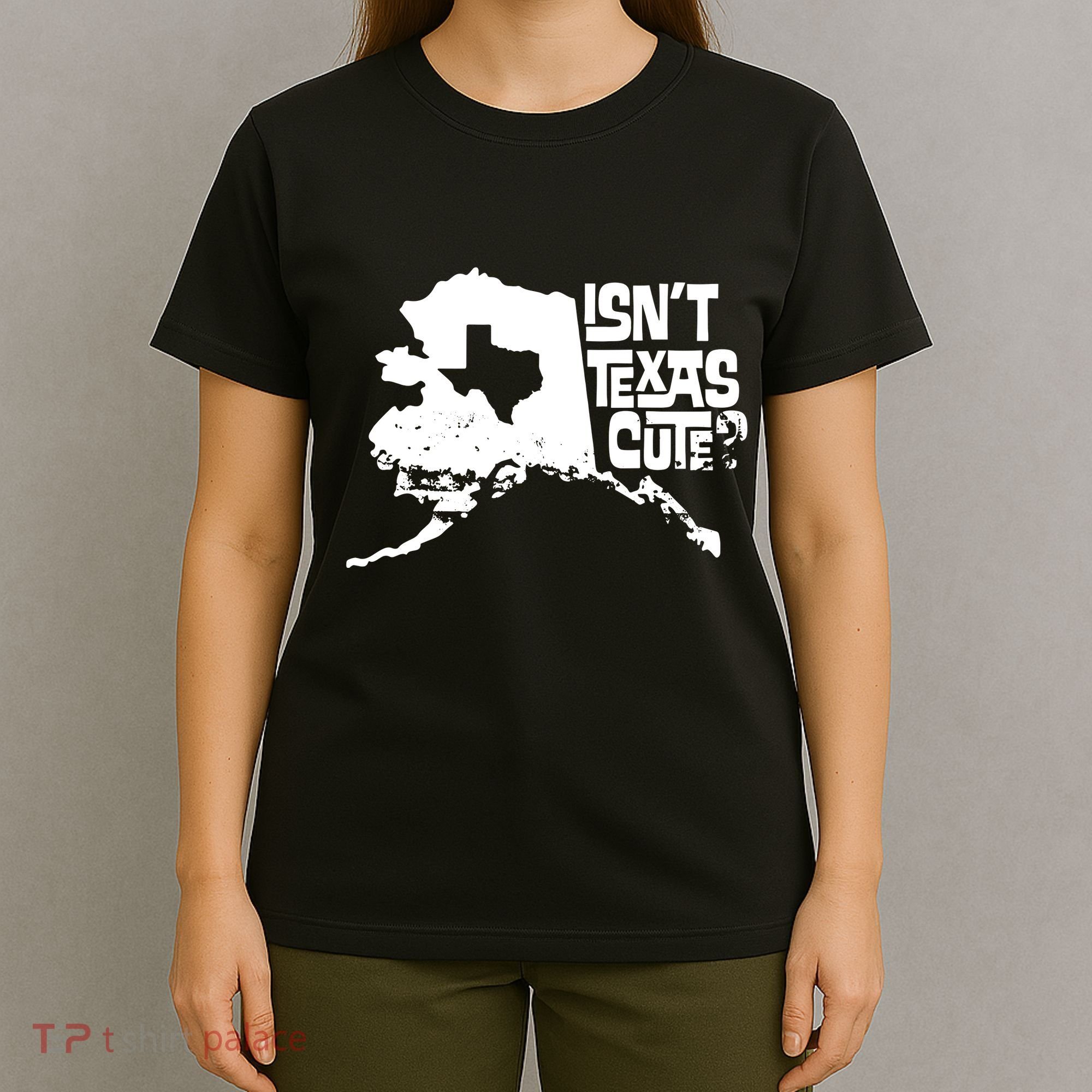 Isnt Texas Cute Alaska State Pride Anchorage Fairbanks T-Shirt