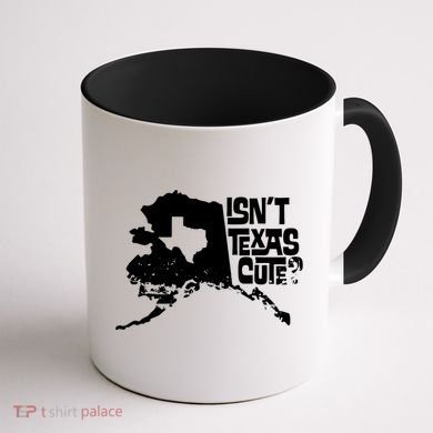Isnt Texas Cute Alaska State Pride Anchorage Fairbanks Coffee Mug back