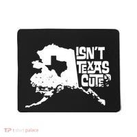 Isnt Texas Cute Alaska State Pride Anchorage Fairbanks Mousepad thumb 0
