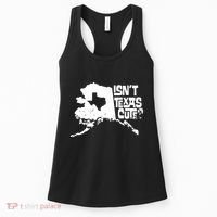Isnt Texas Cute Alaska State Pride Anchorage Fairbanks Women's Tank Top thumb 0