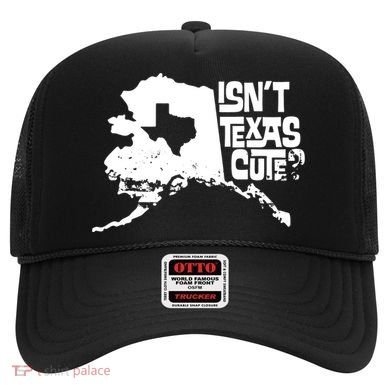 Isnt Texas Cute Alaska State Pride Anchorage Fairbanks Hat