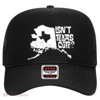 Isnt Texas Cute Alaska State Pride Anchorage Fairbanks Hat thumb 0