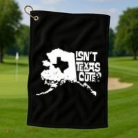 Isnt Texas Cute Alaska State Pride Anchorage Fairbanks Golf Towel thumb 1