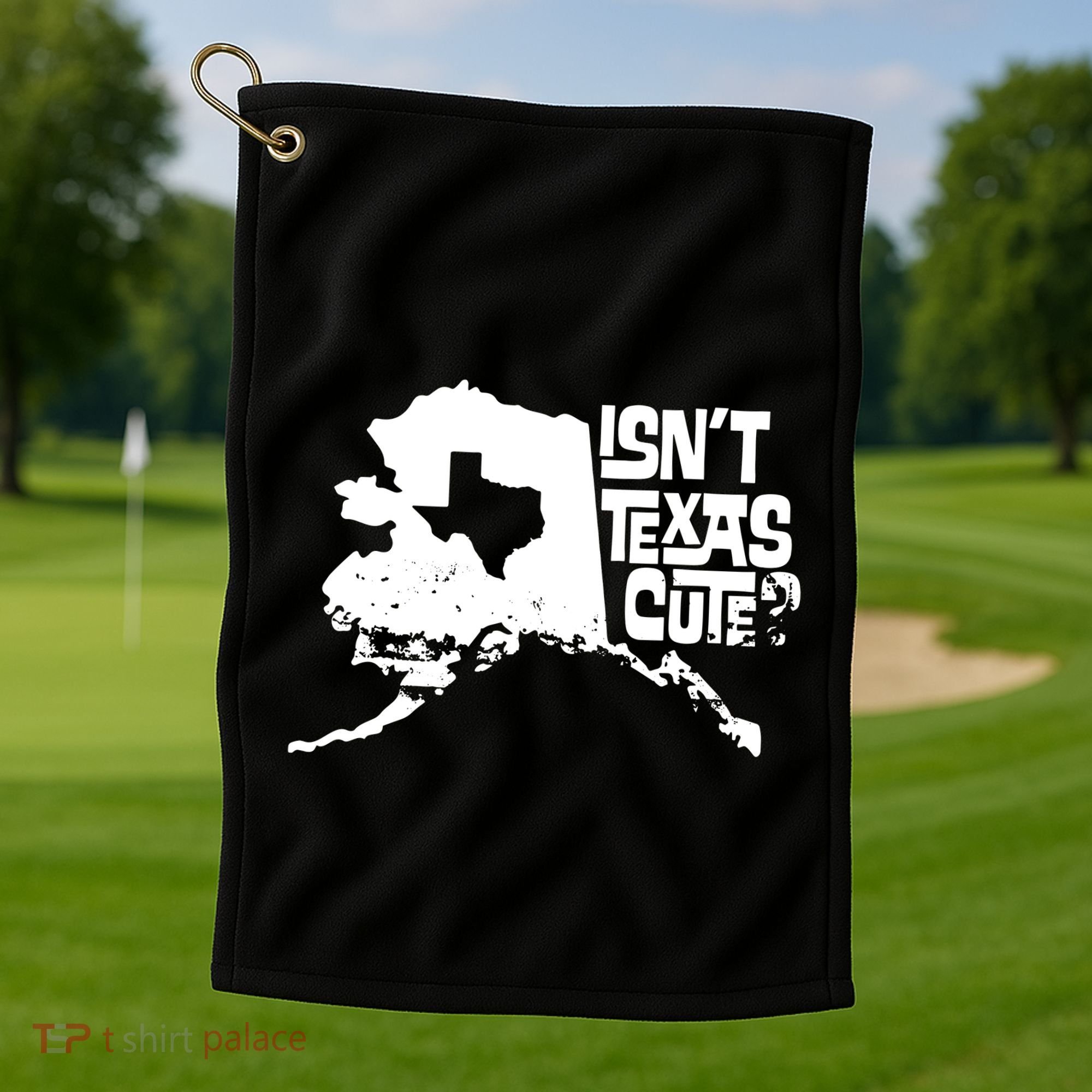 Isnt Texas Cute Alaska State Pride Anchorage Fairbanks Golf Towel