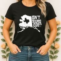 Isnt Texas Cute Alaska State Pride Anchorage Fairbanks Women's T-Shirt thumb 2