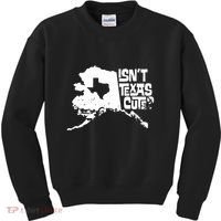 Isnt Texas Cute Alaska State Pride Anchorage Fairbanks Kids Sweatshirt thumb 0