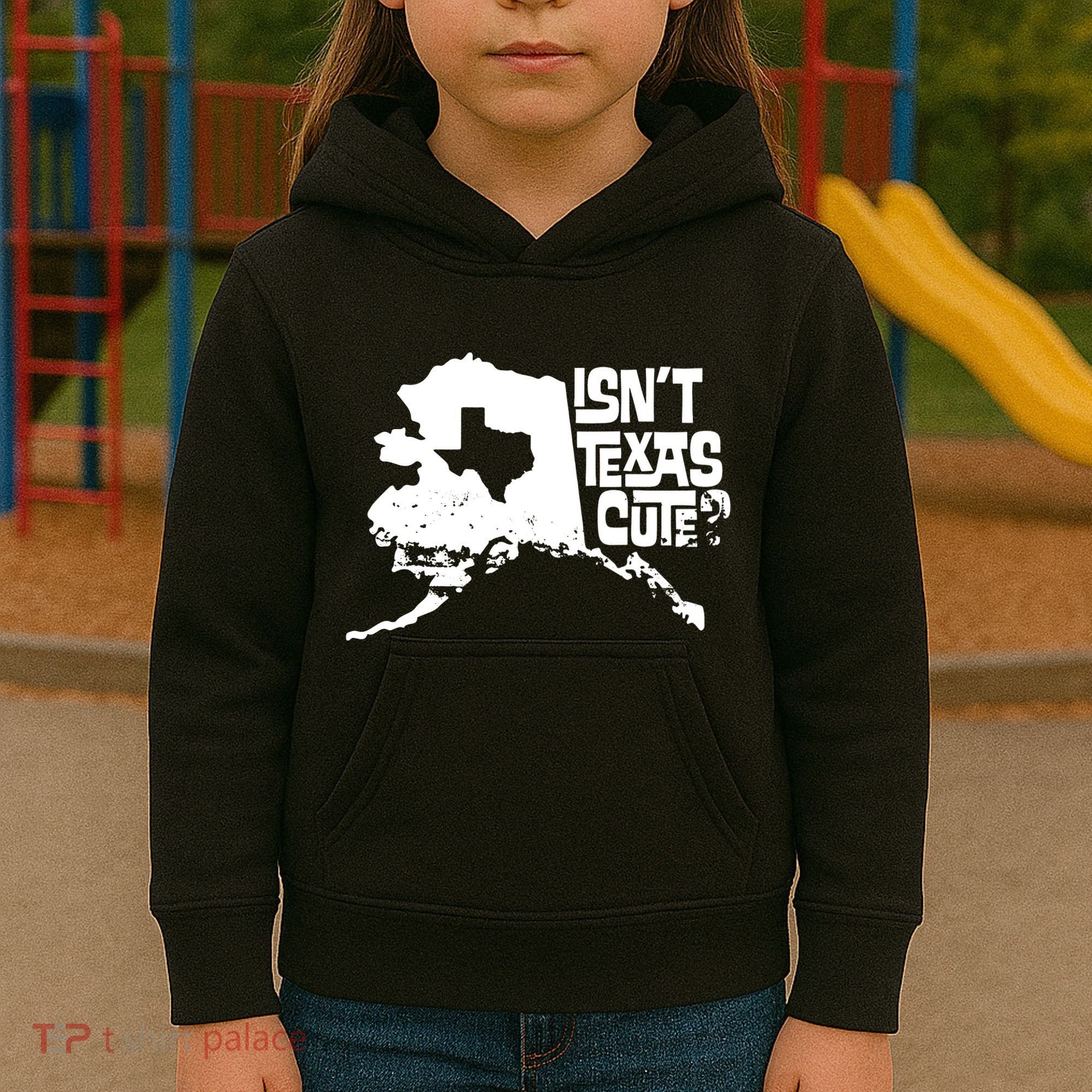 Isnt Texas Cute Alaska State Pride Anchorage Fairbanks Kids Hoodie