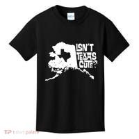 Isnt Texas Cute Alaska State Pride Anchorage Fairbanks Kids T-Shirt thumb 0