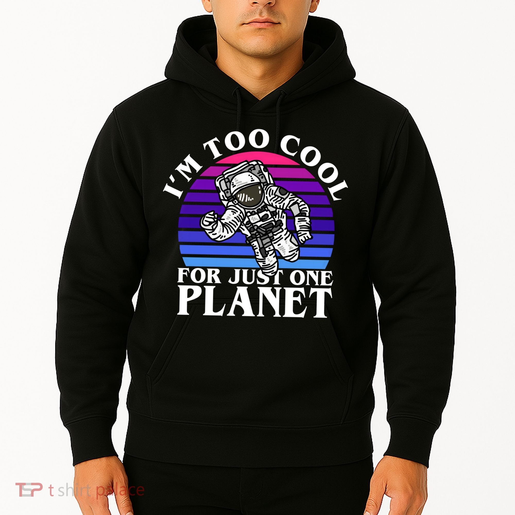 I'm Too Cool For Just One Planet Astronaut Hoodie