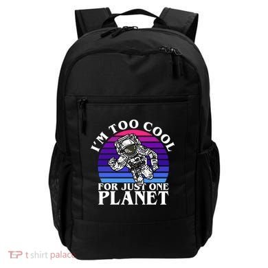 I'm Too Cool For Just One Planet Astronaut Backpack