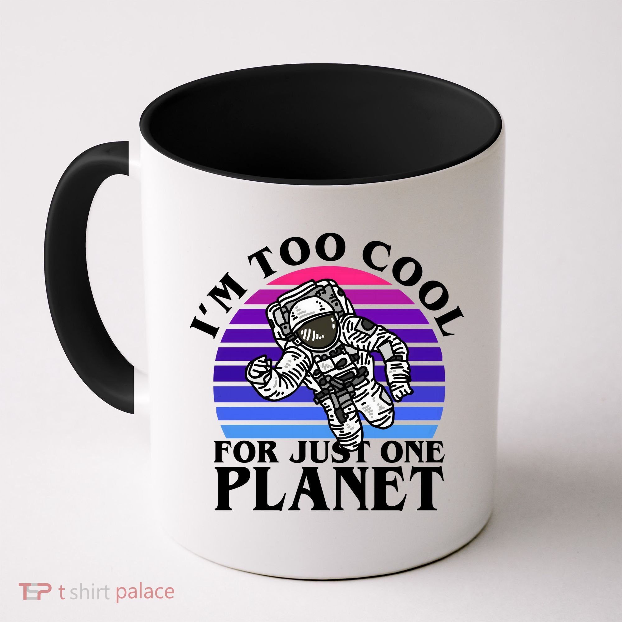 I'm Too Cool For Just One Planet Astronaut Coffee Mug