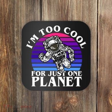 I'm Too Cool For Just One Planet Astronaut Coaster