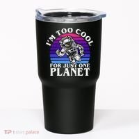 I'm Too Cool For Just One Planet Astronaut Tumbler thumb 0
