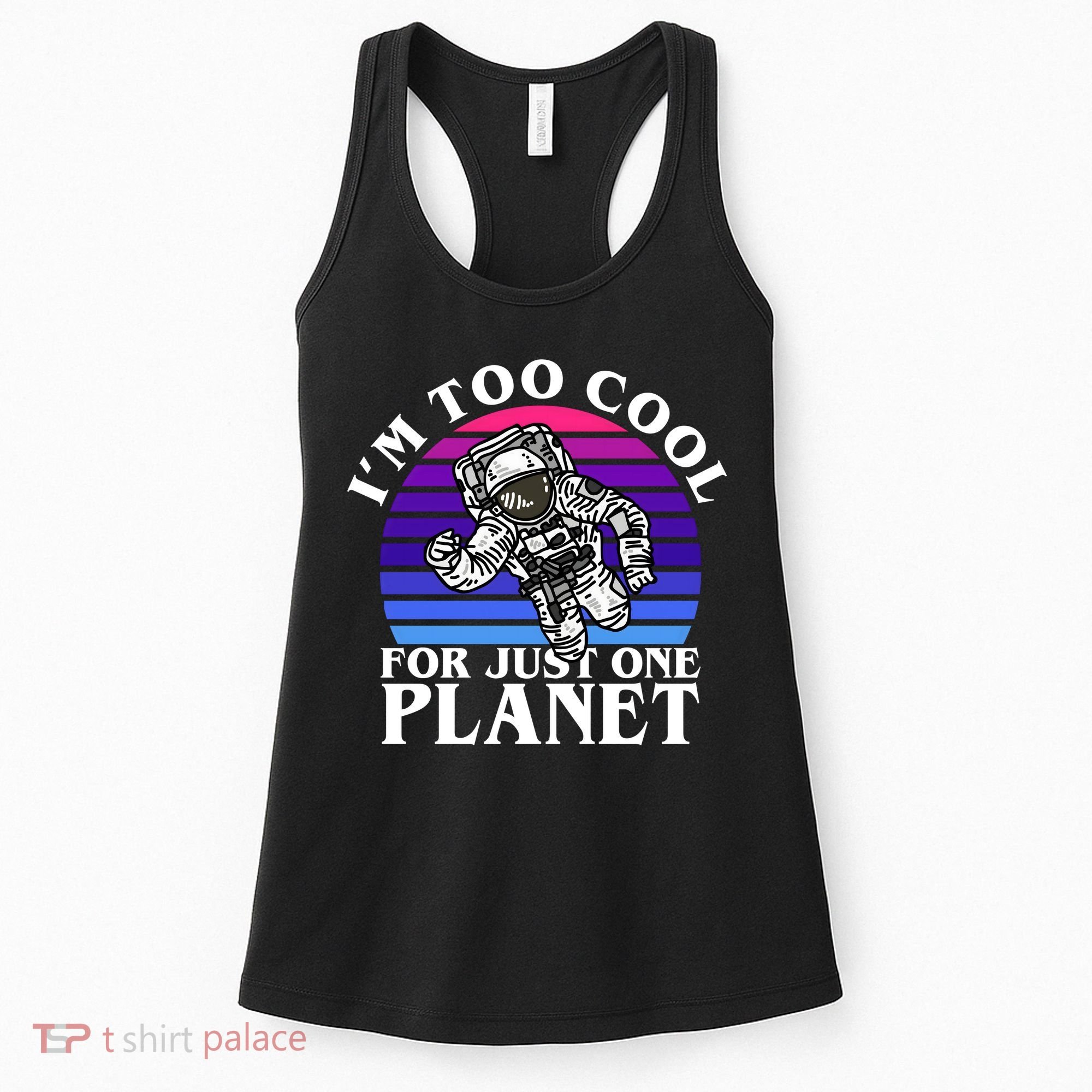 I'm Too Cool For Just One Planet Astronaut Women's Tank Top
