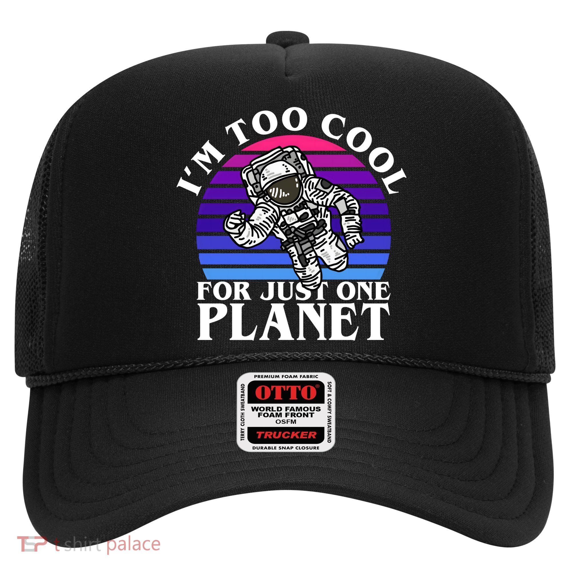 I'm Too Cool For Just One Planet Astronaut Hat