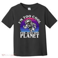 I'm Too Cool For Just One Planet Astronaut Toddler T-Shirt thumb 0