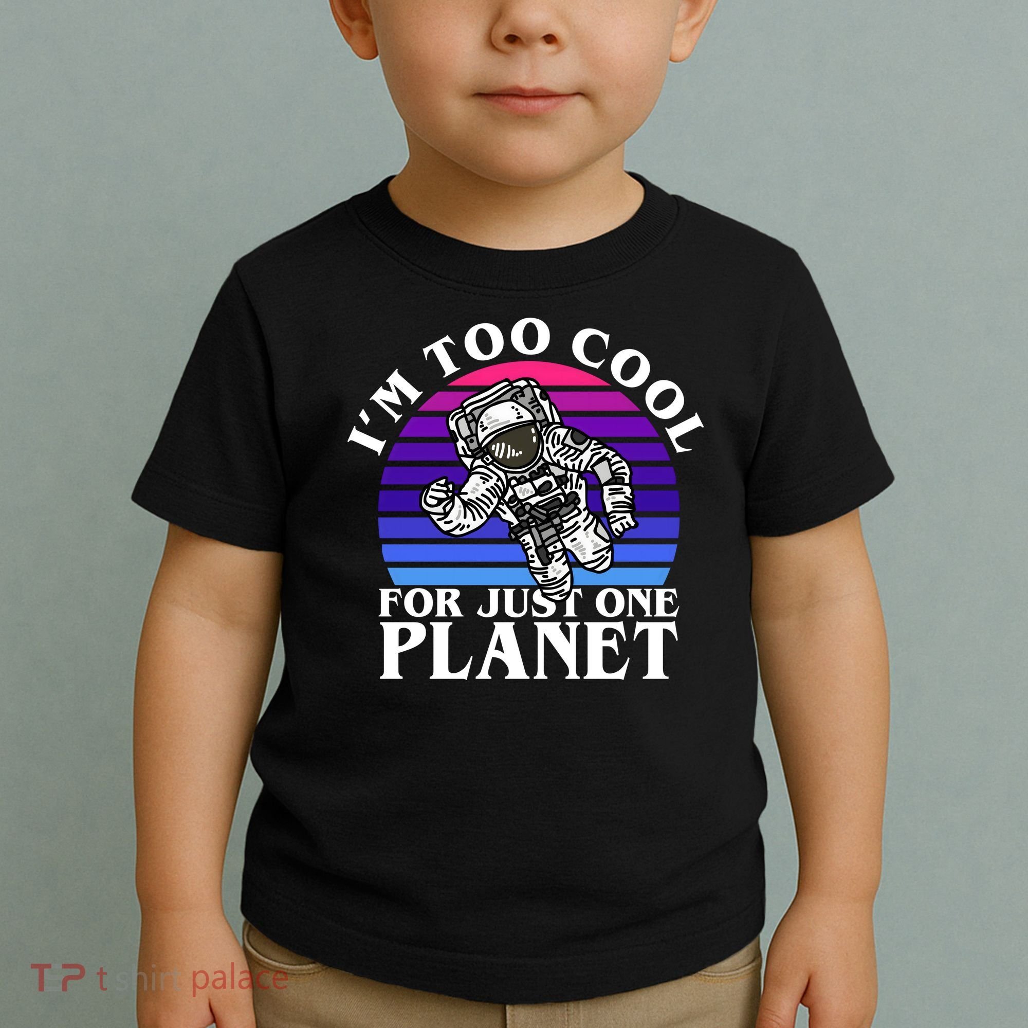 I'm Too Cool For Just One Planet Astronaut Toddler T-Shirt