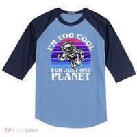 I'm Too Cool For Just One Planet Astronaut Raglan Baseball Sleeve Shirt thumb 0