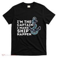 IM The Captain I Make Ship Happen Boat Captain & Boating T-Shirt thumb 0