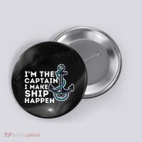IM The Captain I Make Ship Happen Boat Captain & Boating Button thumb 0