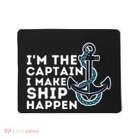 IM The Captain I Make Ship Happen Boat Captain & Boating Mousepad thumb 0