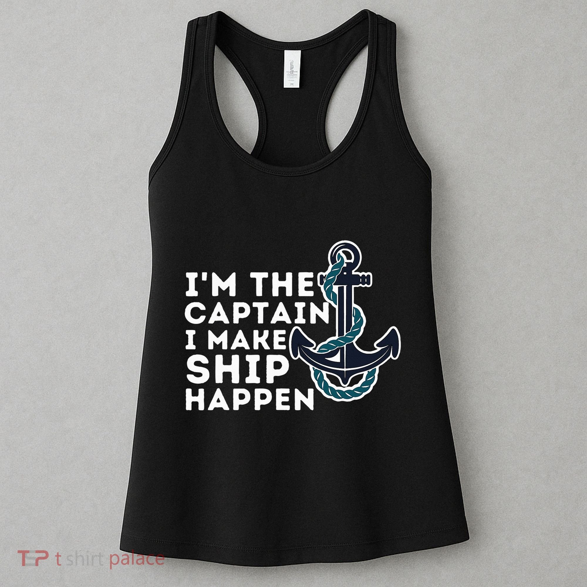 IM The Captain I Make Ship Happen Boat Captain & Boating Women's Tank Top