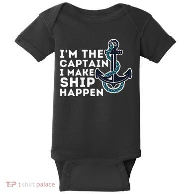 IM The Captain I Make Ship Happen Boat Captain & Boating Baby Bodysuit