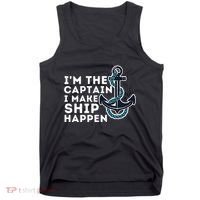 IM The Captain I Make Ship Happen Boat Captain & Boating Tank Top thumb 0