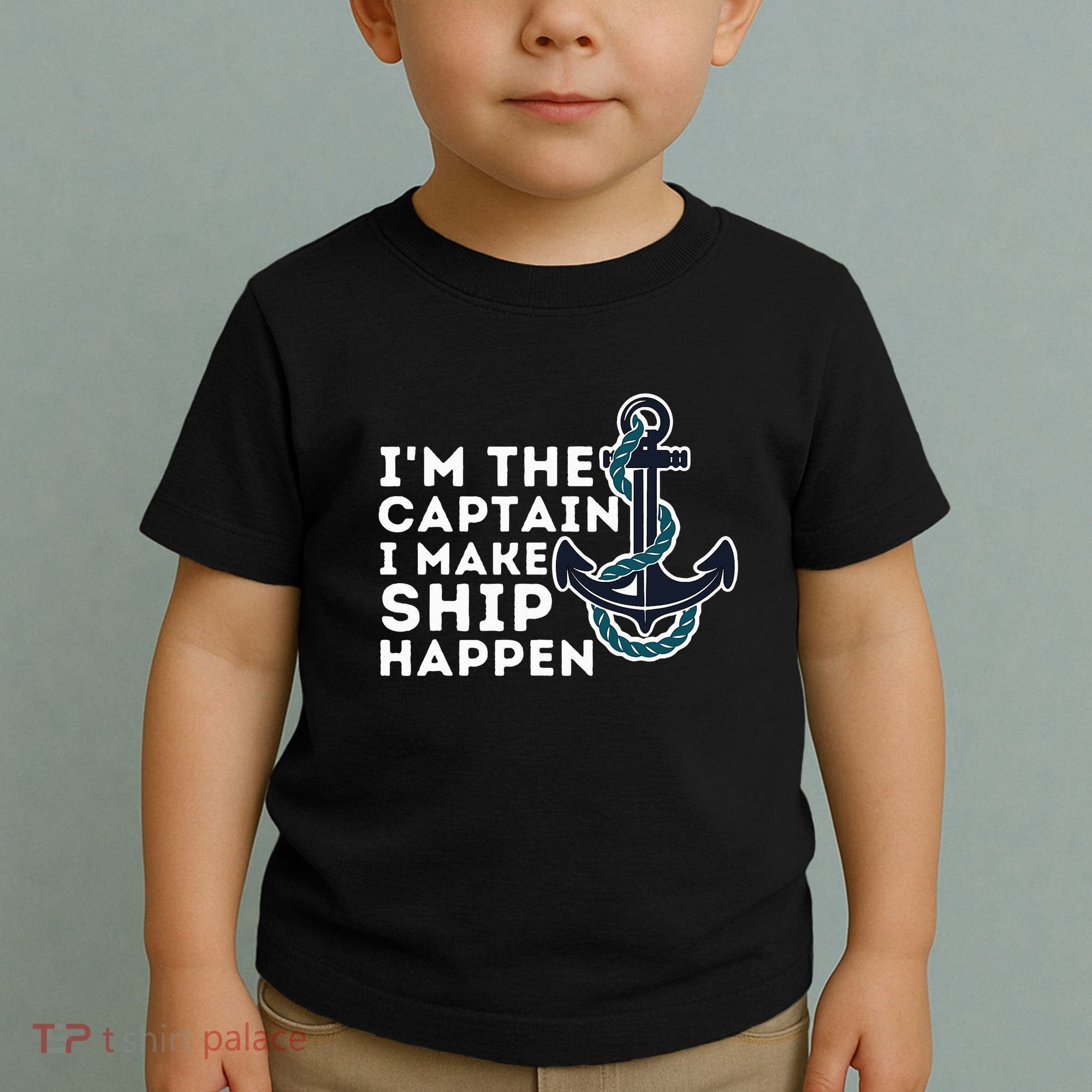 IM The Captain I Make Ship Happen Boat Captain & Boating Toddler T-Shirt