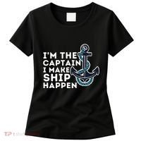 IM The Captain I Make Ship Happen Boat Captain & Boating Women's T-Shirt thumb 0