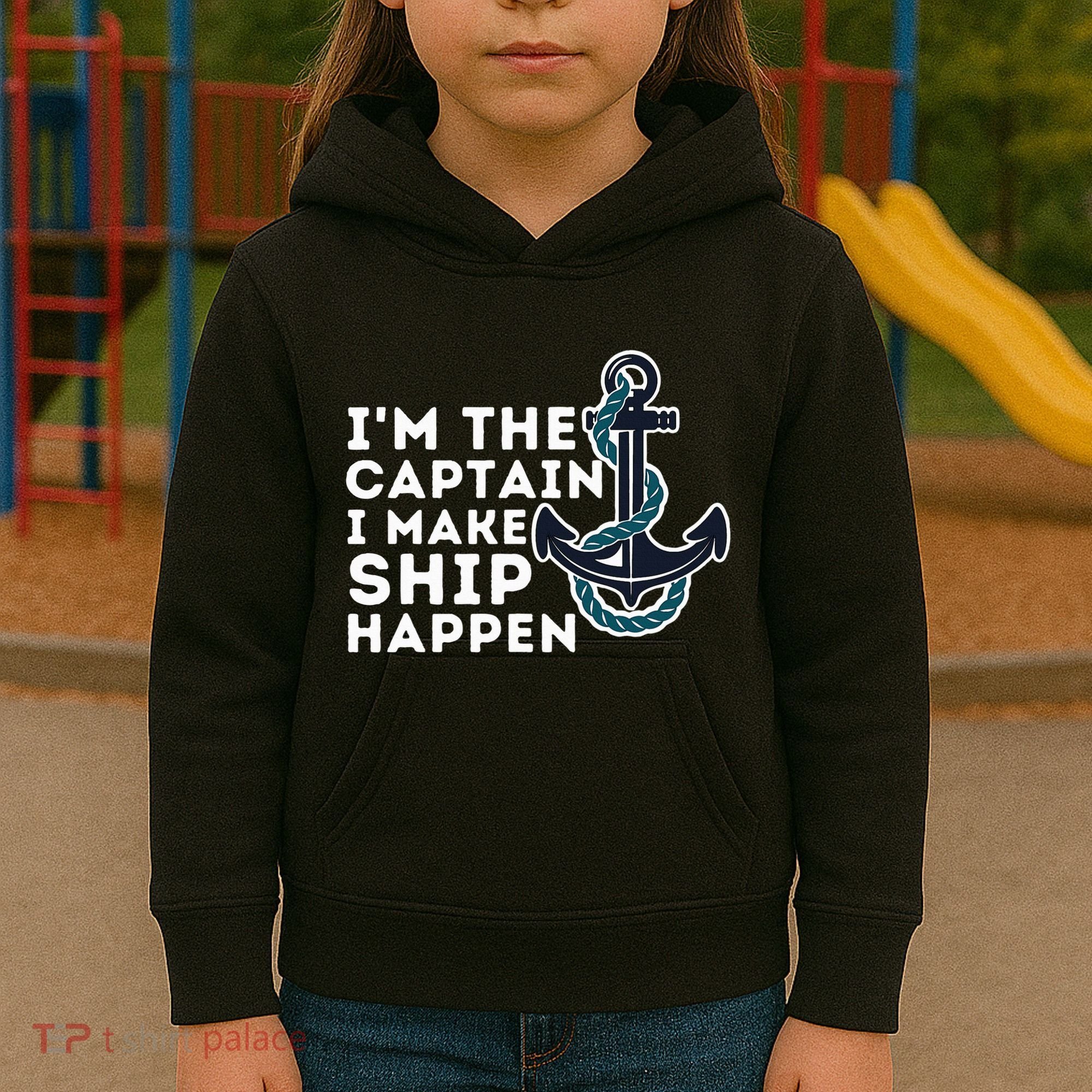 IM The Captain I Make Ship Happen Boat Captain & Boating Kids Hoodie
