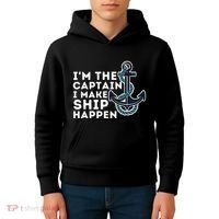IM The Captain I Make Ship Happen Boat Captain & Boating Kids Hoodie thumb 4