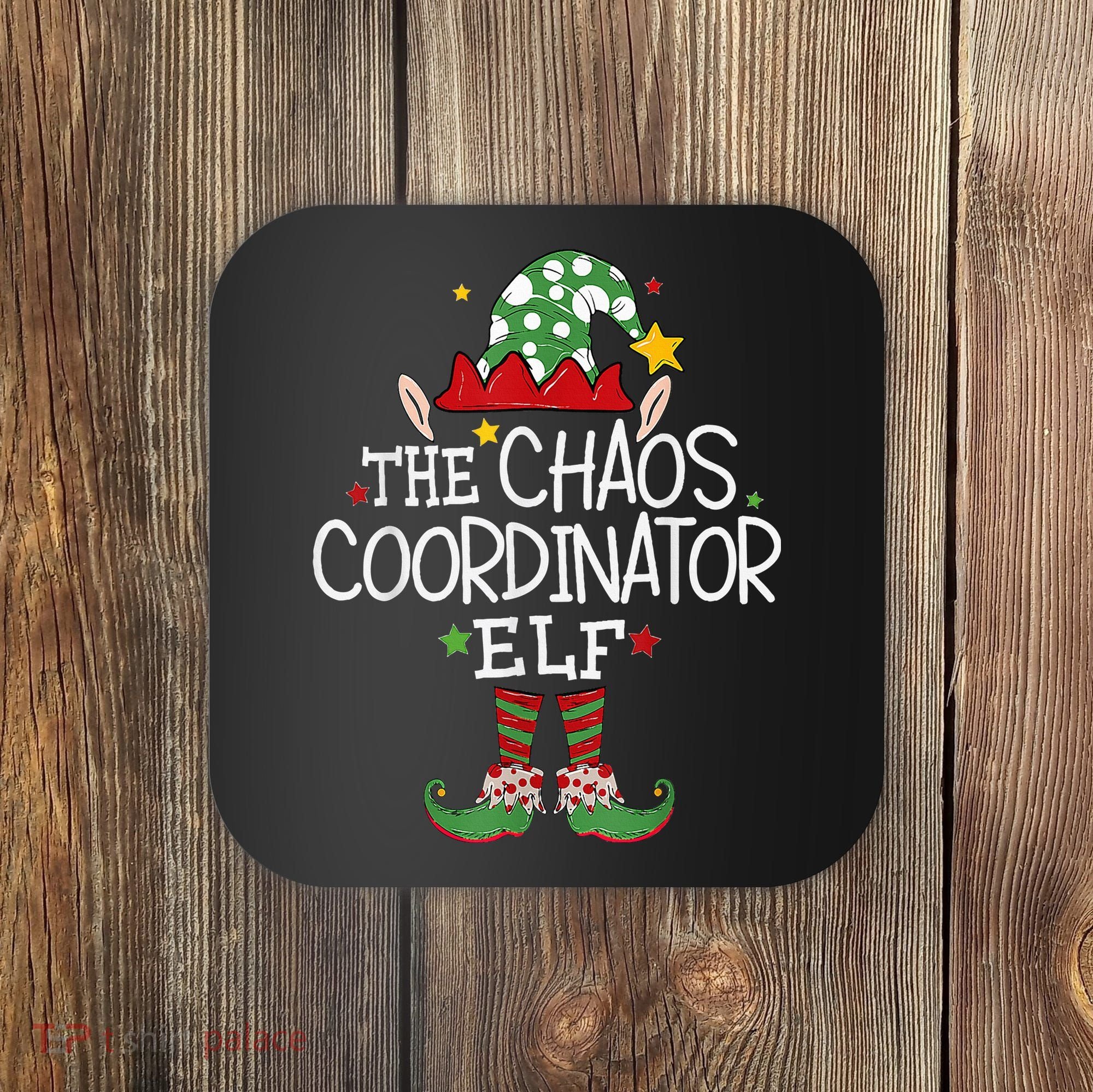 I'm The Chaos Coordinator Elf Funny Christmas Matching Elf  Coaster