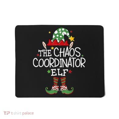 I'm The Chaos Coordinator Elf Funny Christmas Matching Elf  Mousepad