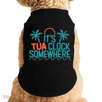 It’S Tua Clock Somewhere Sometimes Doggie Tank