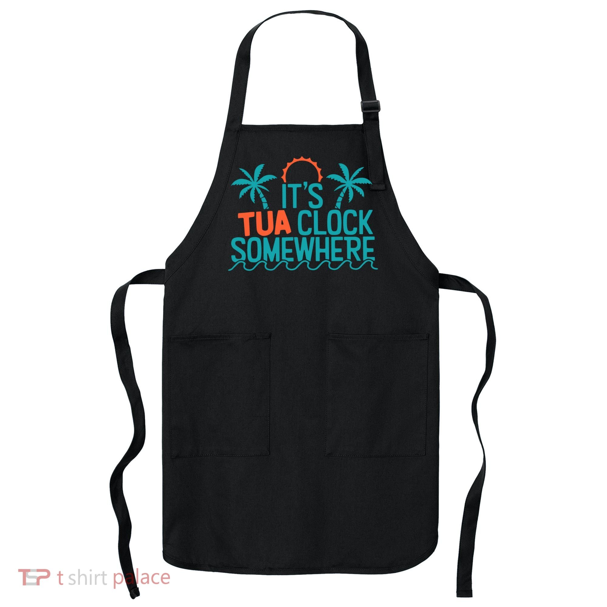 It’S Tua Clock Somewhere Sometimes Apron
