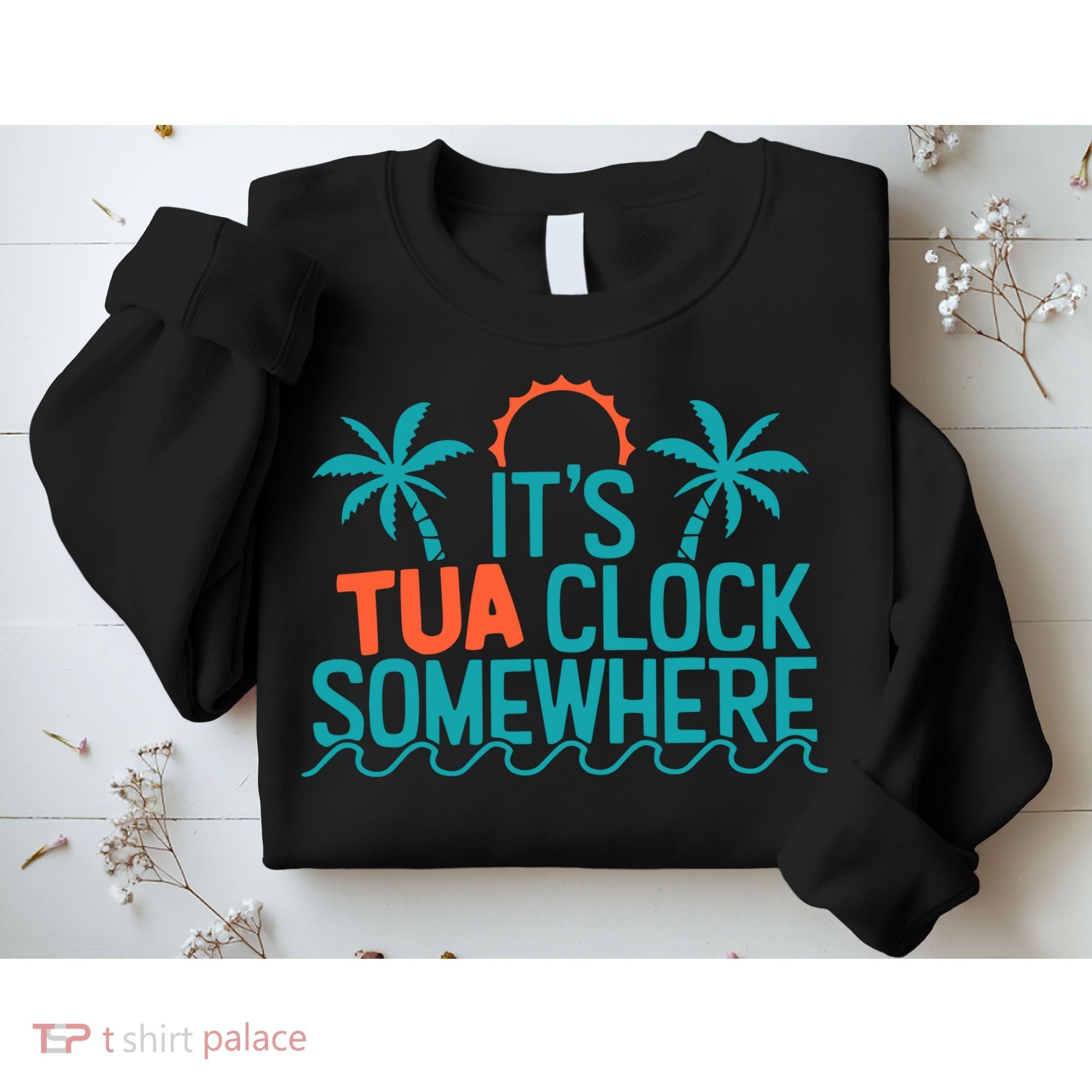 It’S Tua Clock Somewhere Sometimes Sweatshirt