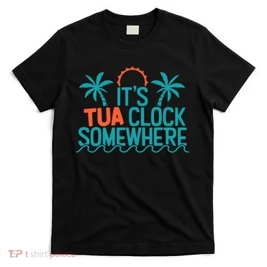 It’S Tua Clock Somewhere Sometimes T-Shirt